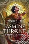 The jasmine throne. Il trono di gelsomino. The burning kingdoms. Vol. 1 libro di Suri Tasha