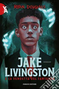Jake Livingston e la vendetta del fantasma