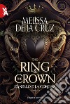 L'anello e la corona. The ring & the crown. Vol. 1 libro di De la Cruz Melissa