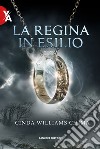 La regina in esilio. I sette regni. Vol. 2 libro di Chima Cinda Williams