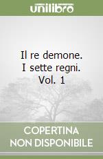 Il re demone. I sette regni. Vol. 1 libro