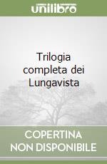 Trilogia completa dei Lungavista libro