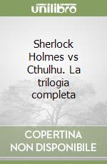 Sherlock Holmes vs Cthulhu. La trilogia completa libro