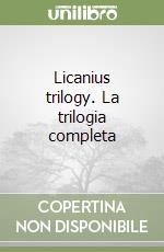 Licanius trilogy. La trilogia completa libro