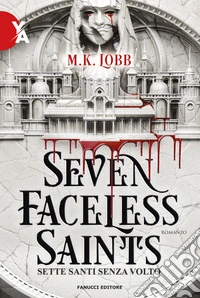 Seven faceless saints. Sette santi senza volto