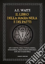 Il libro della magia nera e dei patti. Riti e misteri della teurgia goezia, stregoneria, negromanzia infernale, rituali di magia nera libro