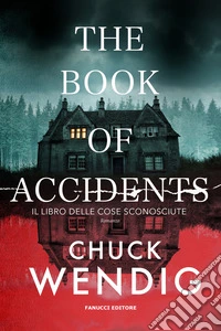 The book of accidents. Il libro delle cose sconosciute libro