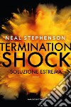 Termination shock. Soluzione estrema libro