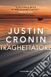 Il traghettatore libro di Cronin Justin