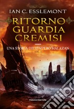 Ritorno della Guardia Cremisi. Una storia dell'impero Malazan. Vol. 2 libro