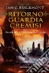 Ritorno della Guardia Cremisi. Una storia dell'impero Malazan. Vol. 2 libro