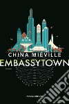 Embassytown libro di Miéville China