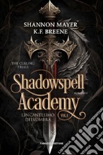 L'incantesimo dell'ombra. Shadowspell Academy. The culling trials. Vol. 1