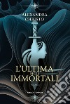 L'ultima degli immortali libro di Christo Alexandra