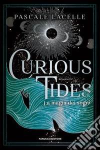 Curious tides. La magia dei sogni libro