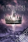 Il trono del lupo grigio. I sette regni. Vol. 3 libro