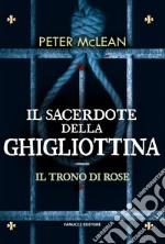 Il sacerdote della ghigliottina. Il trono di rose. Vol. 3 libro