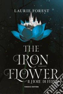 The iron flower. Il fiore di ferro. The black witch chronicles. Vol. 2