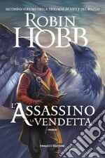 L'assassino. La vendetta. Trilogia di Fitz e del Matto. Vol. 2 libro