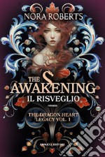 The awakening. Il risveglio. The dragon heart legacy. Vol. 1 libro