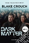 Dark matter libro di Crouch Blake