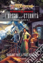 I draghi dell'eternità. DragonLance destinies. Vol. 3 libro