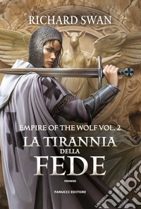 La tirannia della fede. Empire of the wolf. Vol. 2 libro