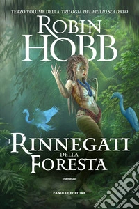 I rinnegati della foresta. Trilogia del figlio soldato. Vol. 3 libro