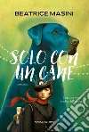 Solo con un cane. Nuova ediz. libro