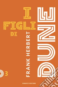 Figli di dune. Ciclo di dune. Nuova ediz.. Vol. 3 libro