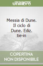 Messia di Dune. Il ciclo di Dune. Ediz. tie-in libro