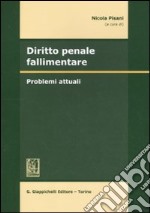 Diritto penale fallimentare. Problemi attuali libro