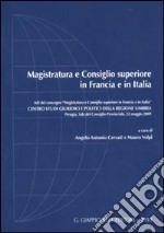 Magistratura e Consiglio Superiore in Francia e in Italia. Atti del Convegno (Perugia, 22 maggio 2009) libro