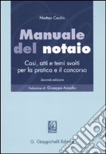 Manuale del notaio. Casi, atti e temi svolti per la pratica e il concorso libro