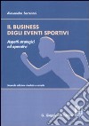 Il business degli eventi sportivi aspetti strategici ed operativi libro