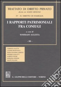 Trattato di diritto privato. Il diritto di famiglia. Vol. 4/3: I rapporti patrimoniali fra coniugi libro