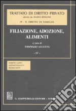 Trattato di diritto privato. Il diritto di famiglia. Vol. 4/4: Filiazione, adozione, alimenti libro