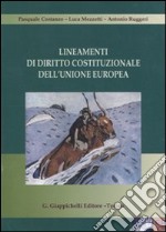 Lineamenti di diritto costituzionale dell'Unione Europea. Con CD-ROM