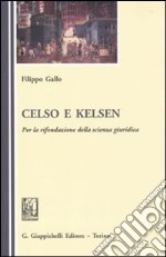 Celso e Kelsen. Per la rifondazione della scienza giuridica libro