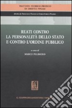 Trattato teorico-pratico di diritto penale. Vol. 4: Reati contro la personalità dello Stato e contro l'ordine pubblico libro