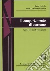 Il comportamento di consumo. Teorie socioantropologiche libro