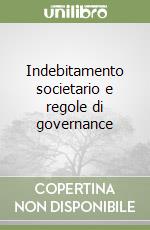 Indebitamento societario e regole di governance