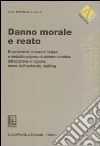 Danno morale e reato. Risarcimento in caso di lesioni e omicidio colposo da sinistro stradale, diffamazione e ingiuria, danno dell'ambiente, stalking libro di D'Apollo L. (cur.)