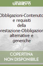 Obbligazioni-Contenuto e requisiti della prestazione-Obbligazioni alternative e generiche libro