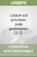 Lezioni sul processo civile giustinianeo (1-2)