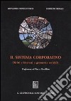 Il sistema corporativo. Diritti e interessi a geometria variabile libro