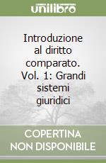 Introduzione al diritto comparato. Vol. 1: Grandi sistemi giuridici libro