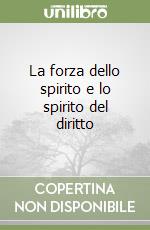 La forza dello spirito e lo spirito del diritto