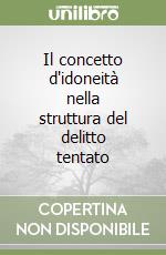 Il concetto d'idoneità nella struttura del delitto tentato libro