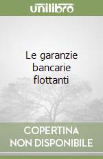 Le garanzie bancarie flottanti